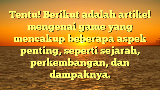 Evolusi dan Dampak Game dalam Budaya Populer