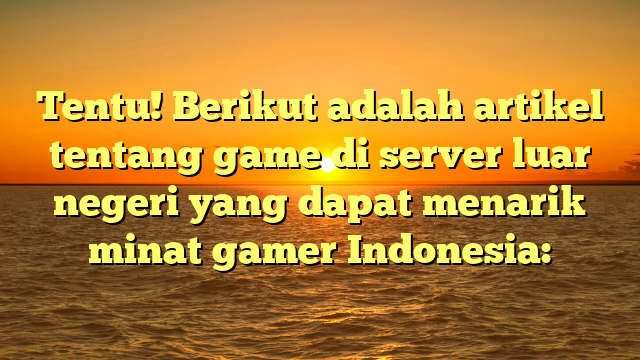 Game Online Terbaik di Server Luar Negeri